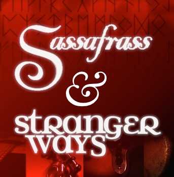 Sassafrass & Stranger Ways
